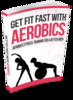 Thumbnail Get Fit Fast With Aerobics Thumbnail Get Fit Fast With Aerobics