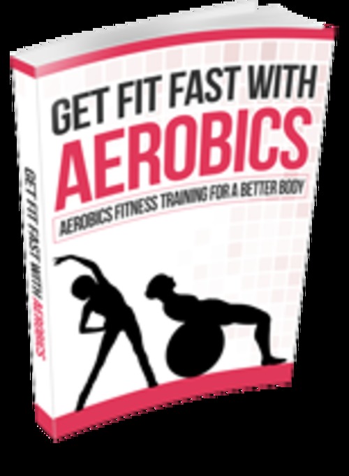 Product picture Get Fit Fast With Aerobics 